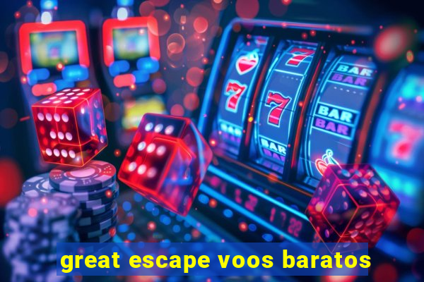 great escape voos baratos